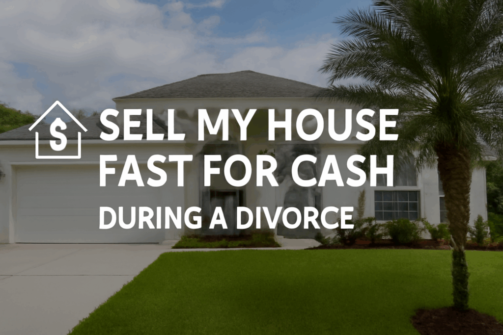 Sell My House Fast for Cash During a Divorce in Cape Coral, FL