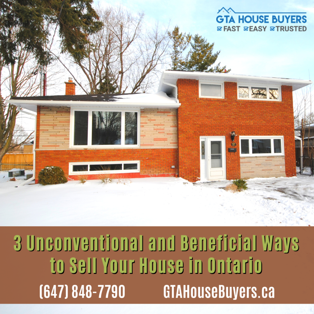 3 Unconventional and Beneficial Ways to Sell Your House In Ontario