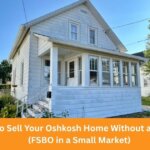 How to Sell Your Oshkosh Home Without a Realtor (FSBO in a Small Market)