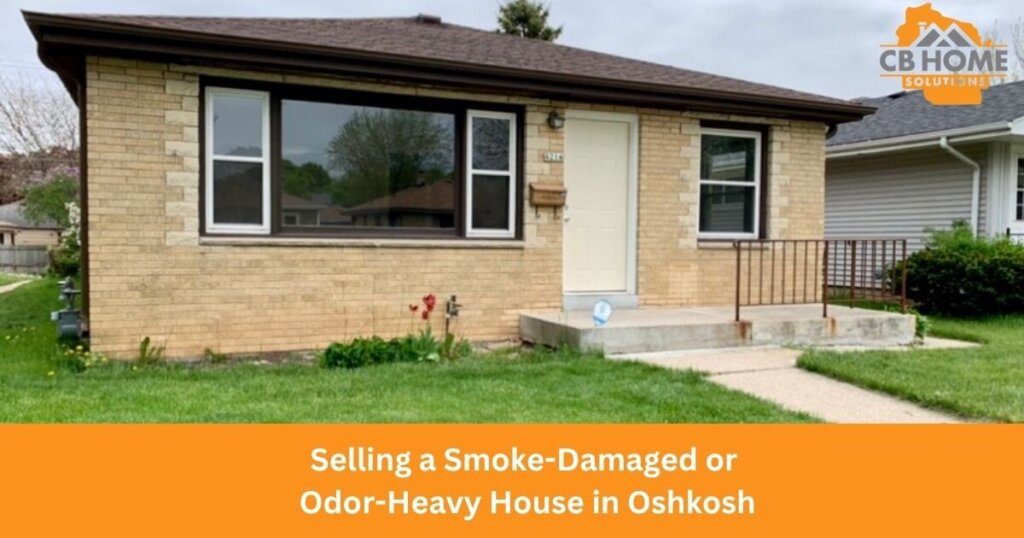 Selling a Smoke-Damaged or Odor-Heavy House in Oshkosh