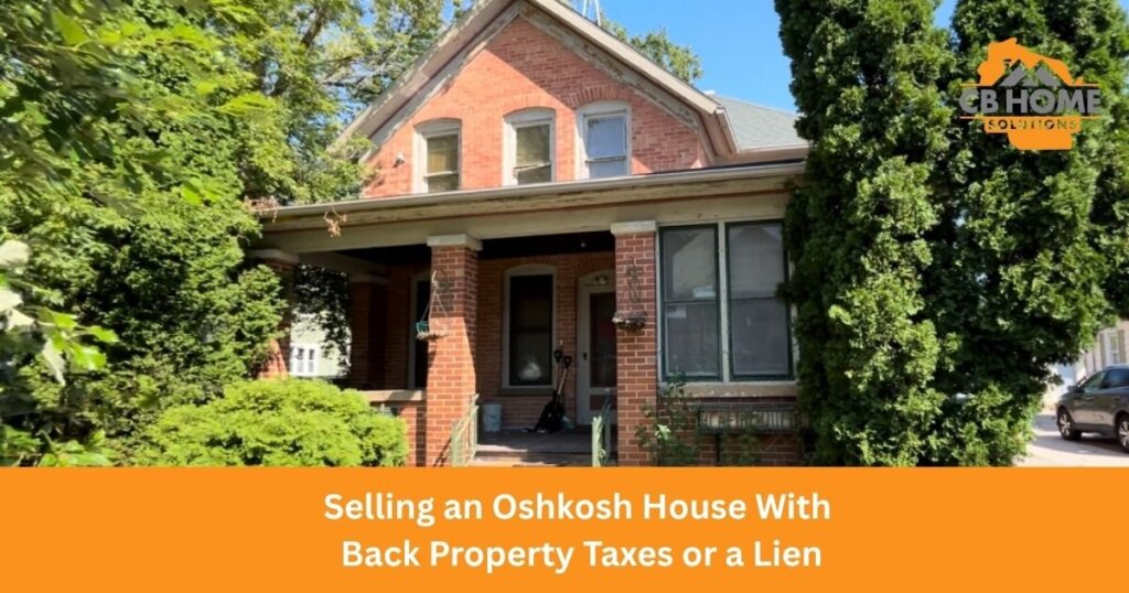 Selling an Oshkosh House With Back Property Taxes or a Lien