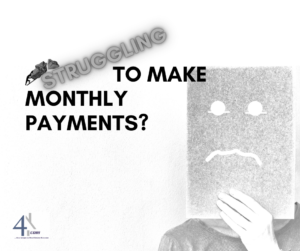 Struggling to Make Monthly payments?