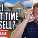 Should You Sell Your House in 2021