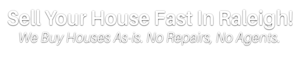 Sell Home Fast Raleigh