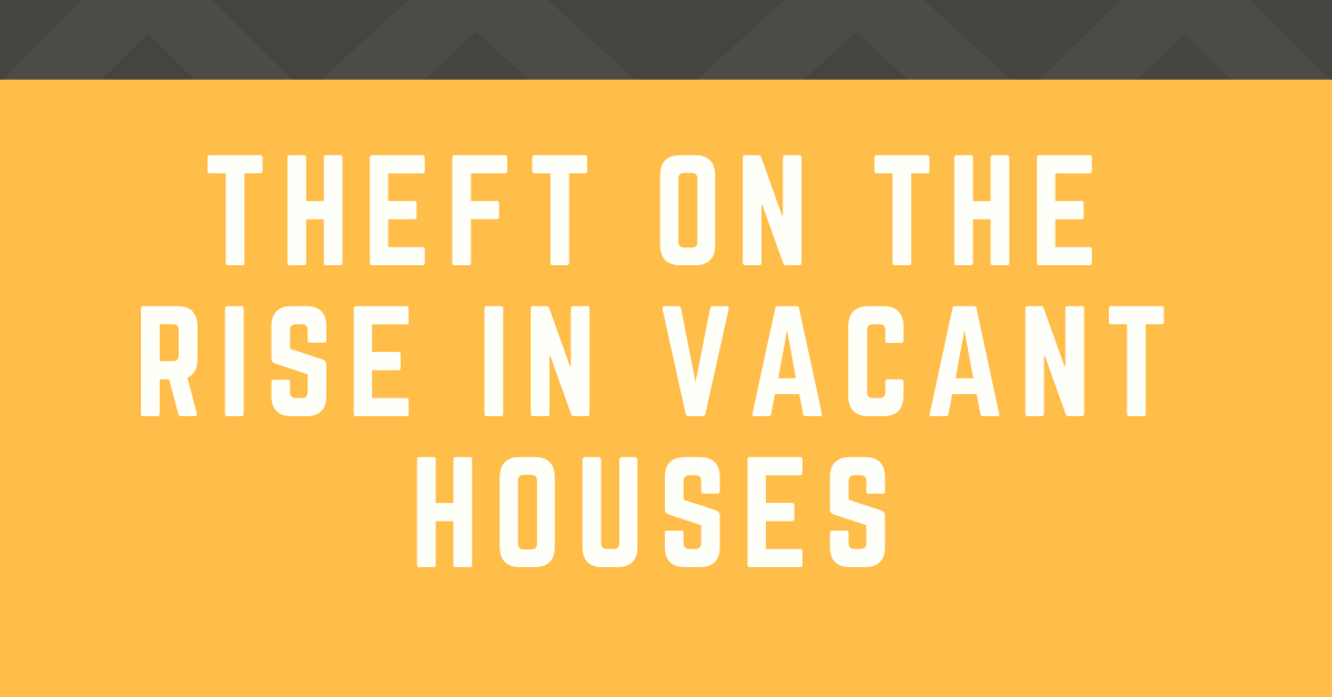 Theft On The Rise In Vacant Houses