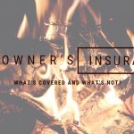 Homeowner's Insurance - What's Covered and What's Not?