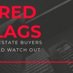 7 Red Flags Real Estate Buyers Should Watch Out For