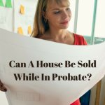 Can A House Be Sold While In Probate_
