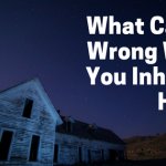 What Can Go Wrong When You Inherit A House?