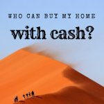 Who Can Buy My Home With Cash?