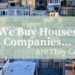 We Buy Houses Companies... Are They Credible?