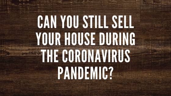 Sell Your House During The Coronavirus