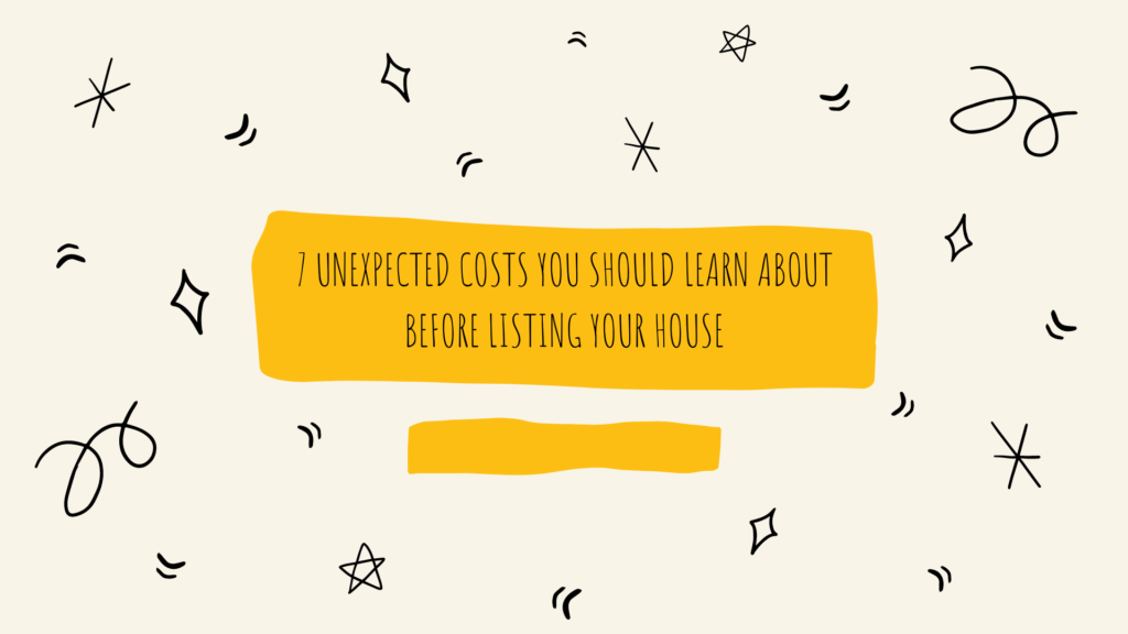 7 Unexpected Costs You Should Learn About Before Listing Your House