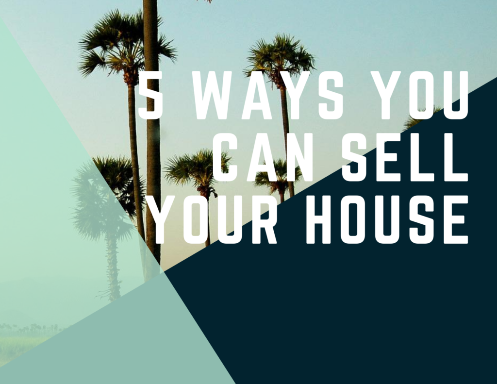 5 Ways You Can Sell Your House