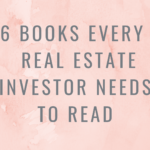 6 Books Every Real Estate Investor Needs To Read