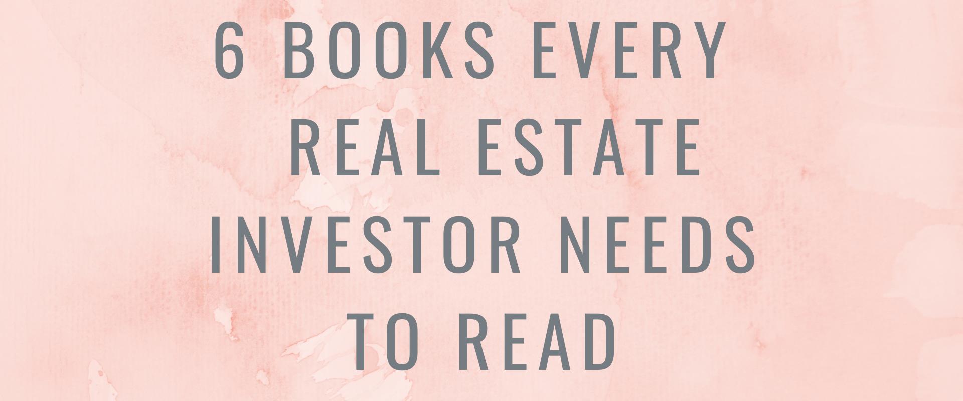 6 Books Every Real Estate Investor Needs To Read