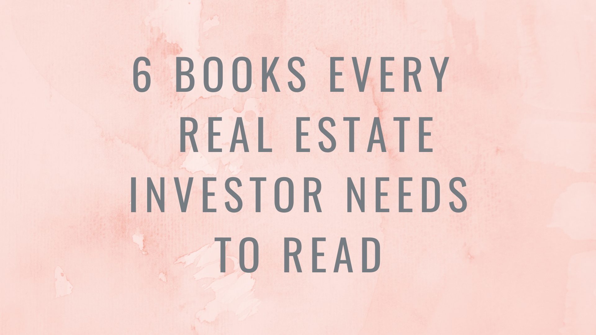6 Books Every Real Estate Investor Needs To Read