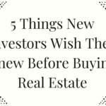 5 Things New Investors Wish They Knew Before Buying Real Estate