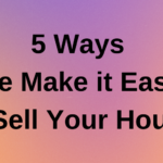 5 Ways We Make it Easy to Sell Your House