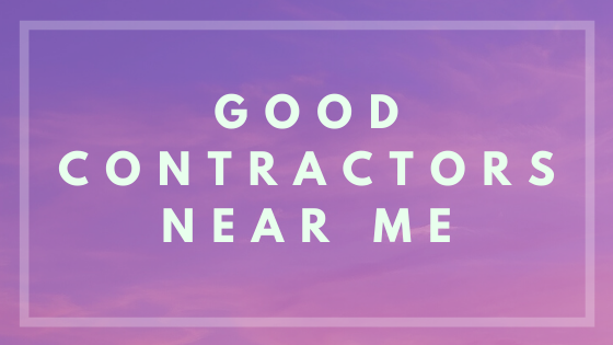 good contractor near me