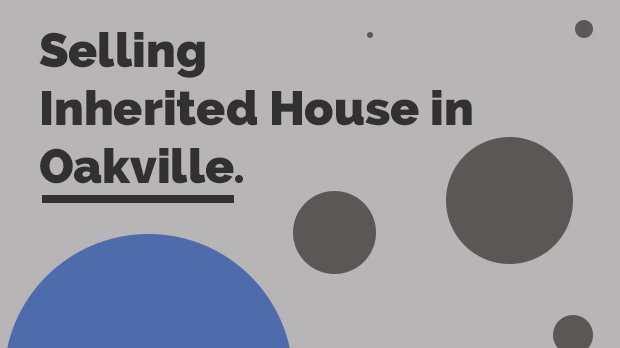 Selling Inherited House in Oakville