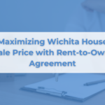 Maximizing Wichita House Sale Price with Rent-to-Own Agreement