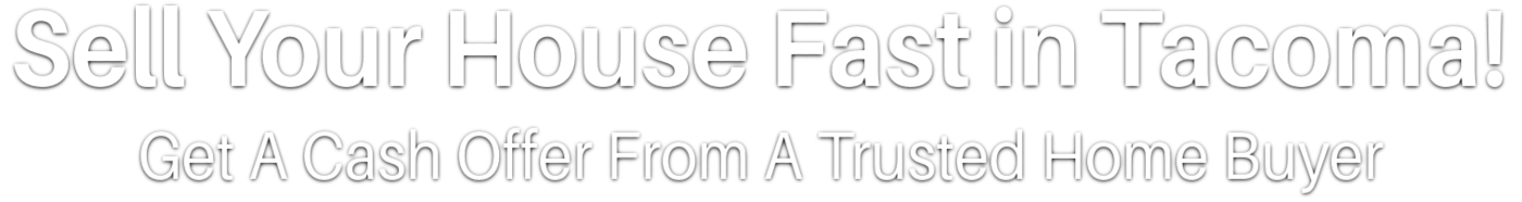 How To Sell Your House Fast In Tacoma Washington