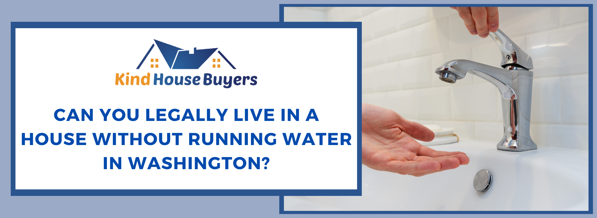 Live in a House Without Running Water Washington