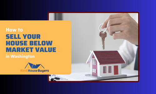 How to Sell your House below market value Tacoma