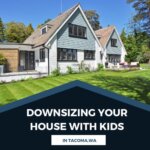 Tacoma Home Downsizing and Moving With Kids