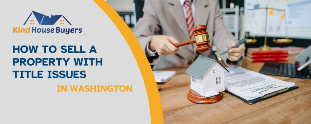 How to Sell a Property with Title Issues in Washington