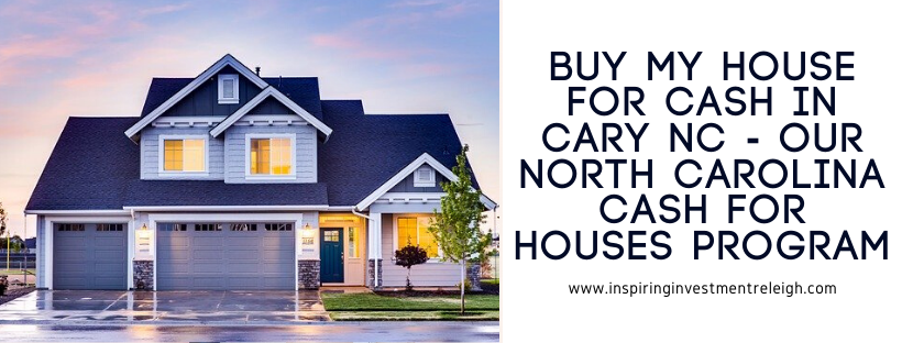 We buy houses in Cary NC