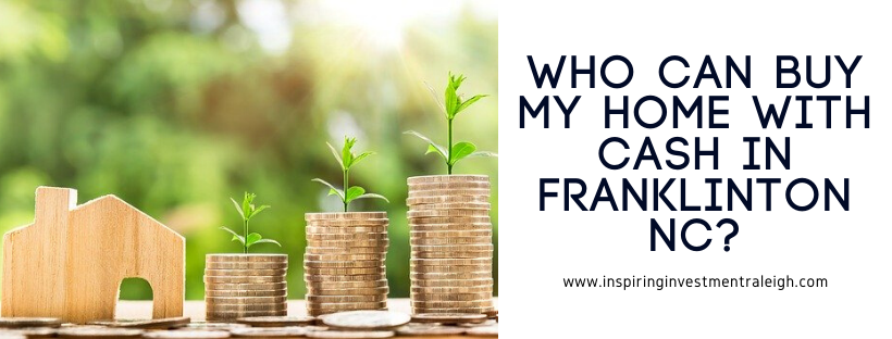 We buy houses in Franklinton NC