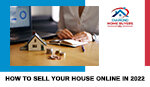 How to Sell Your House Online in 2022: Everything You Should Know