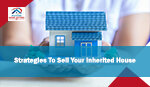 Strategies To Sell Your Inherited House