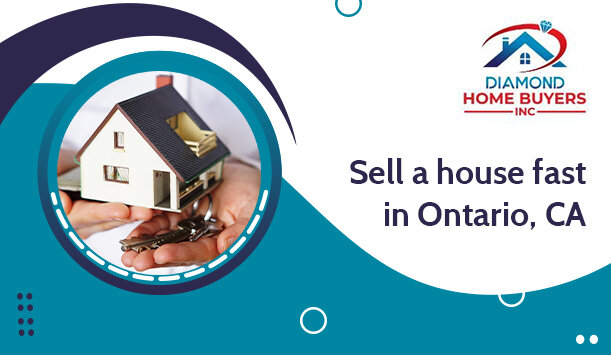 sell a house fast in Ontario, CA