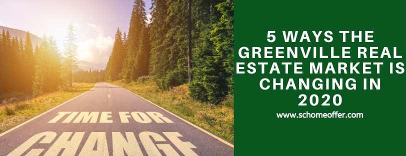 5 Ways The Greenville Real Estate Market Is Changing In 2020
