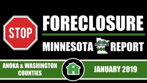 STOP FORECLOSURE MN REPORT | ANOKA COUNTY AND WASHINGTON COUNTY | JANUARY 2019 EDITION