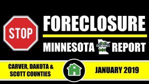 STOP FORECLOSURE MN REPORT | CARVER COUNTY - DAKOTA COUNTY - SCOTT COUNTY | JANUARY 2019 EDITION