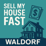 i need to sell my house fast in waldorf md