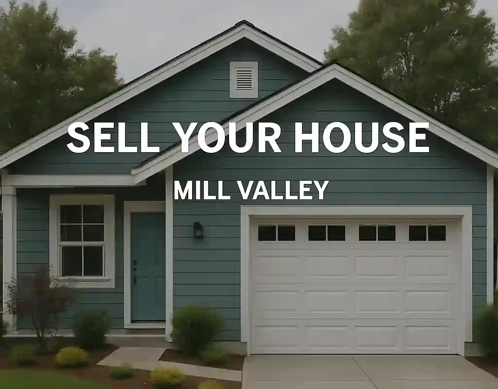 Sell your house fast in Mill Valley – Cash house buyer for homes in any condition
