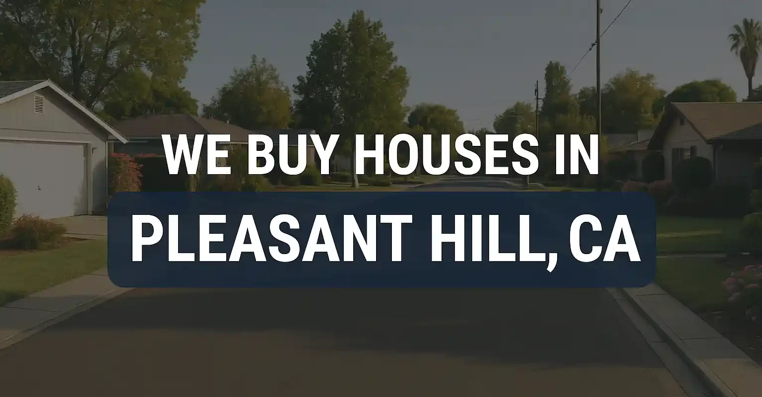Pleasant Hill CA house buyer – Local cash home buyer street view background