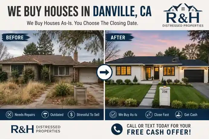 Sell my house fast in Danville CA with R&H Distressed Properties, featuring a before and after home transformation and a simple cash home buying process.