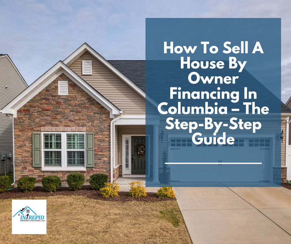 How To Sell A House By Owner Financing In Columbia The StepByStep