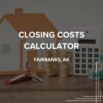 How Much Are Closing Costs in Fairbanks, Alaska