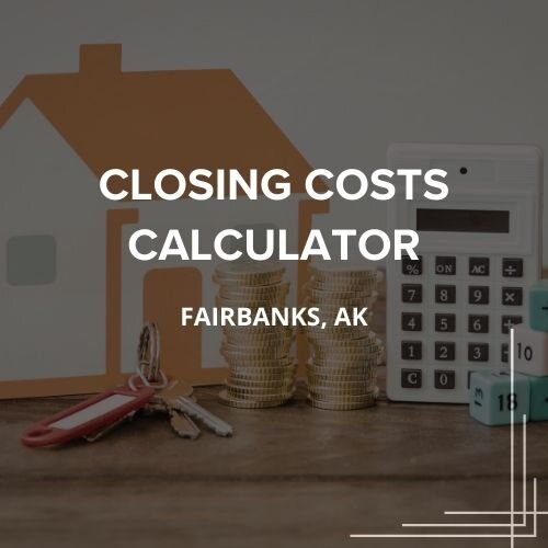 How Much Are Closing Costs in Fairbanks, Alaska