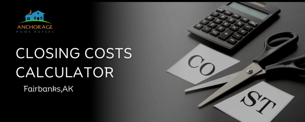 Closing cost calculator in Fairbanks, AK