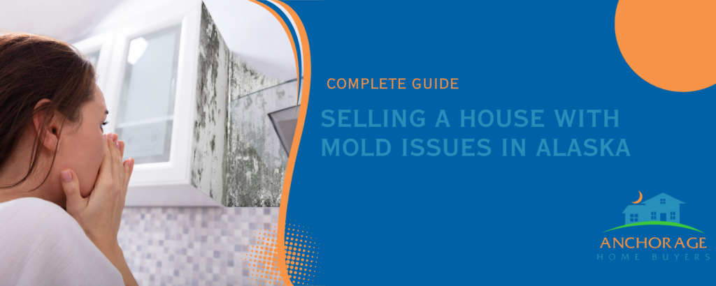 Selling your house with mold in Alaska