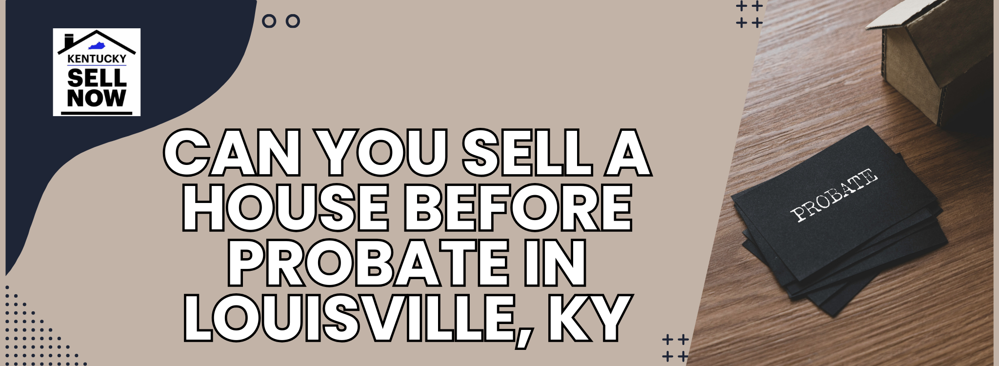 Can a House Be Sold Prior to Probate In Louisville, Kentucky