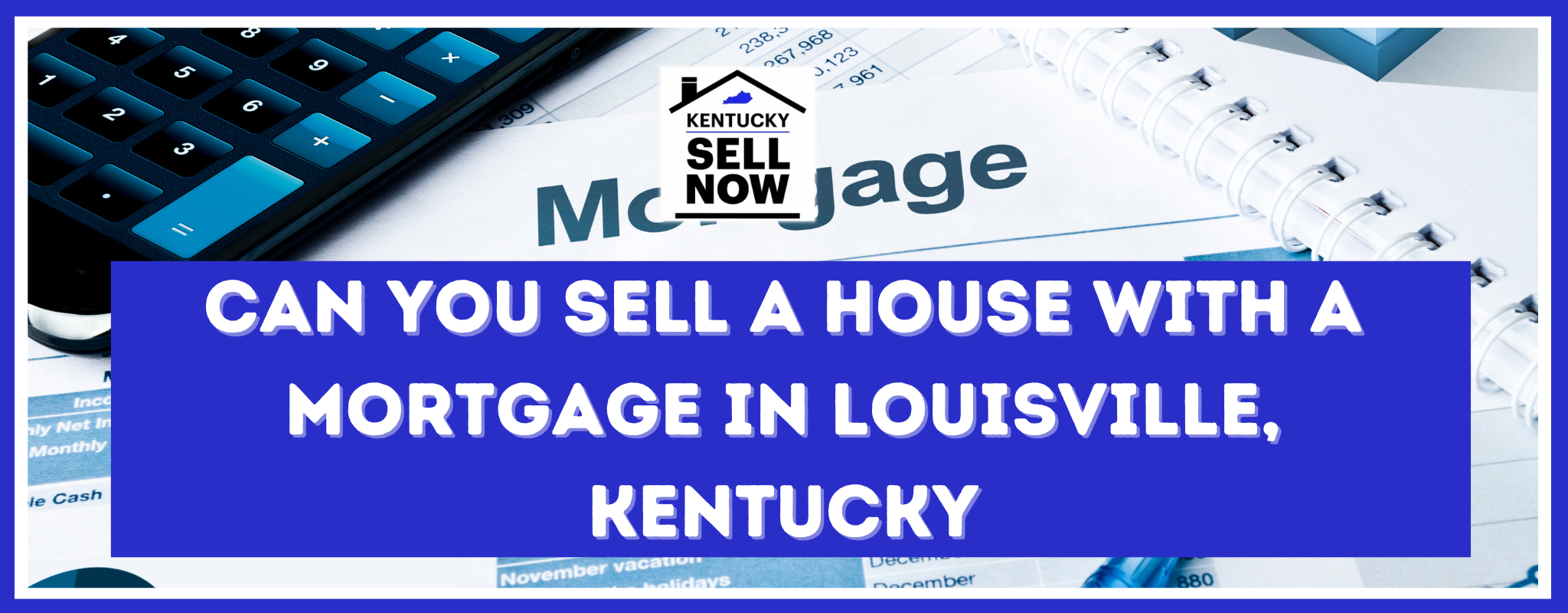 Can You Sell a Home With a Mortgage In Kentucky